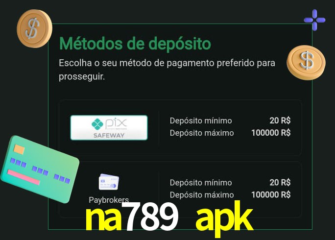 O cassino na789 apk oferece uma grande variedade de métodos de pagamento