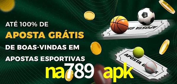 na789 apk Ate 100% de Aposta Gratis