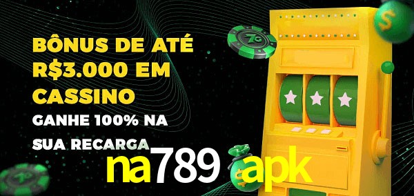 na789 apk melhor bônus de depósito