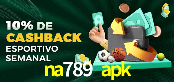 10% de bônus de cashback na na789 apk
